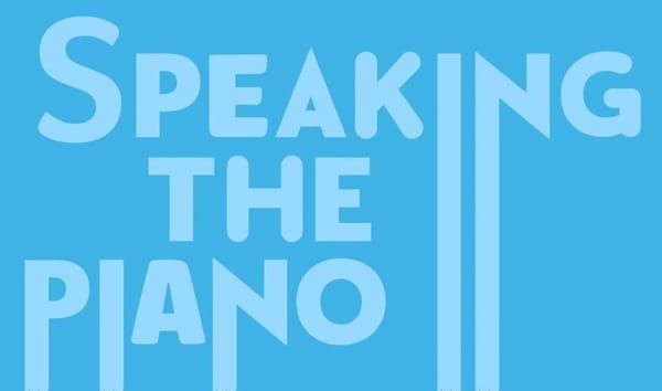 Why did I write my new book, ‘Speaking the Piano’? 